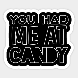 You Had Me At Candy - Sarcastic Teens Graphic Design Halloween Saying Sticker